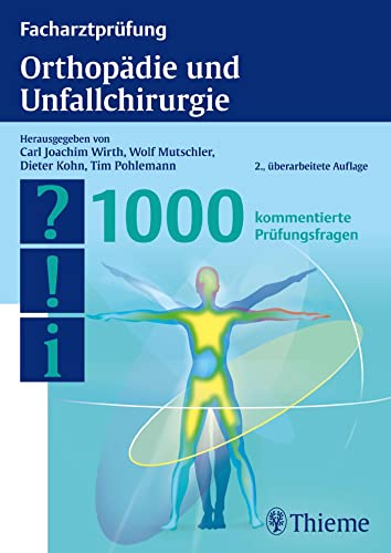 Facharztprüfung Orthopädie und Unfallchirurgie: 1000 kommentierte Prüfungsfragen von Thieme
